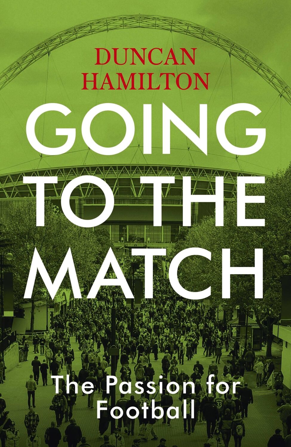 Cover: 9781473661806 | Going to the Match: The Passion for Football | Duncan Hamilton | Buch