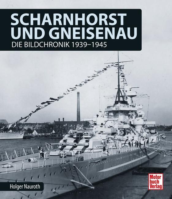 Cover: 9783613040762 | Scharnhorst und Gneisenau | Die Bildchronik 1939-1945 | Holger Nauroth