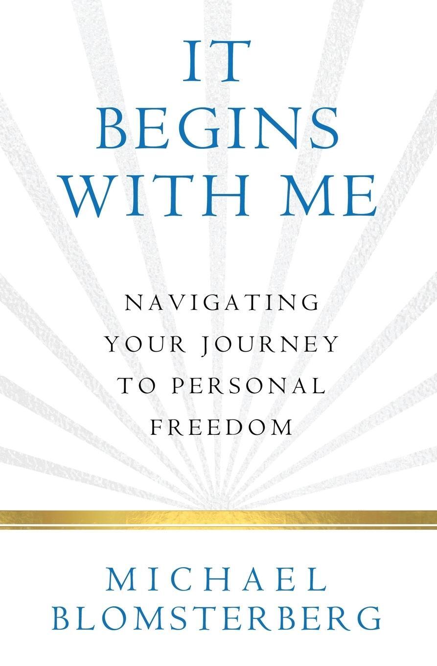 Cover: 9780977785261 | It Begins With Me | Navigating Your Journey To Personal Freedom | Buch