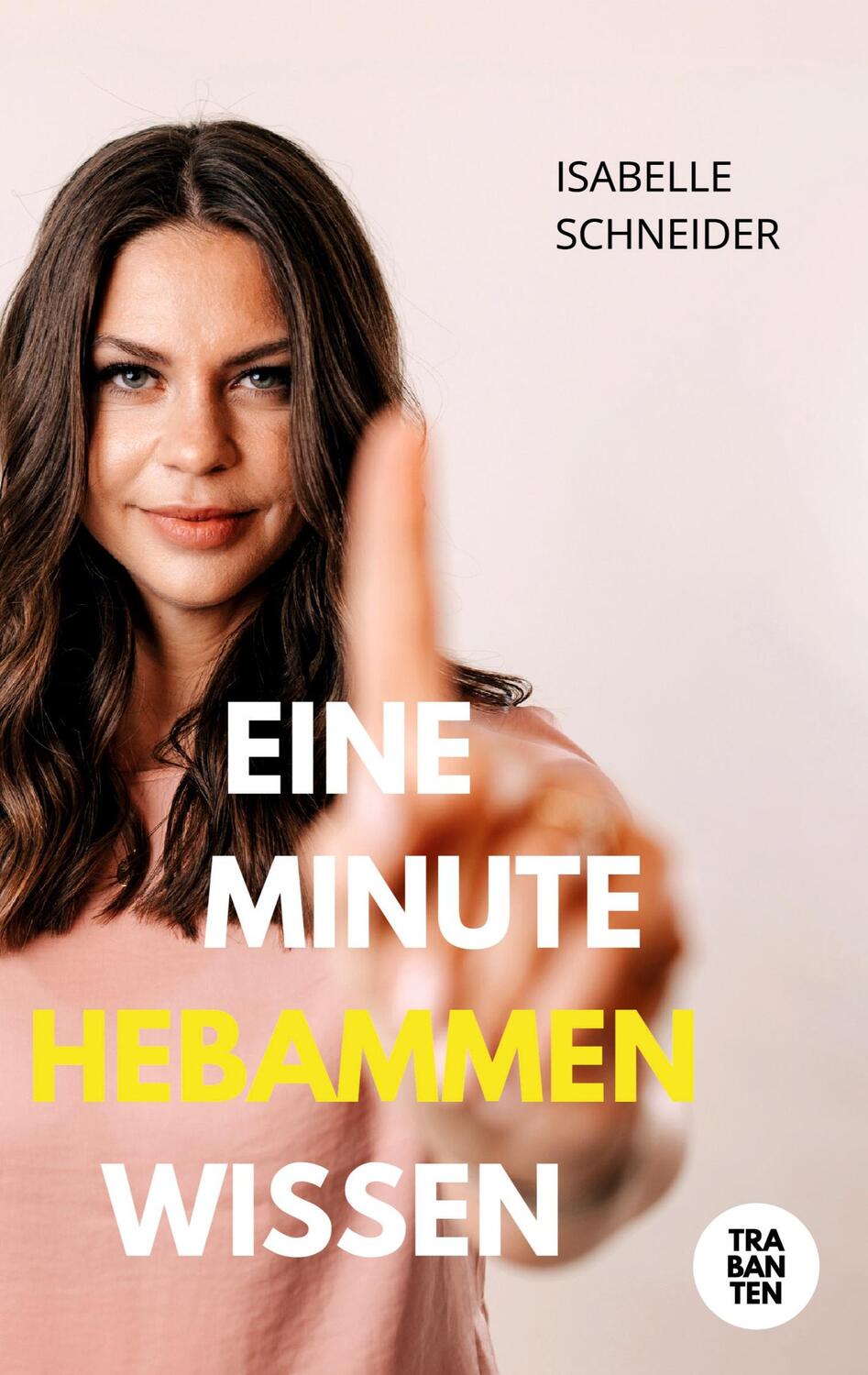 Cover: 9783986970727 | Eine Minute Hebammenwissen | Isabelle Schneider | Taschenbuch | 142 S.