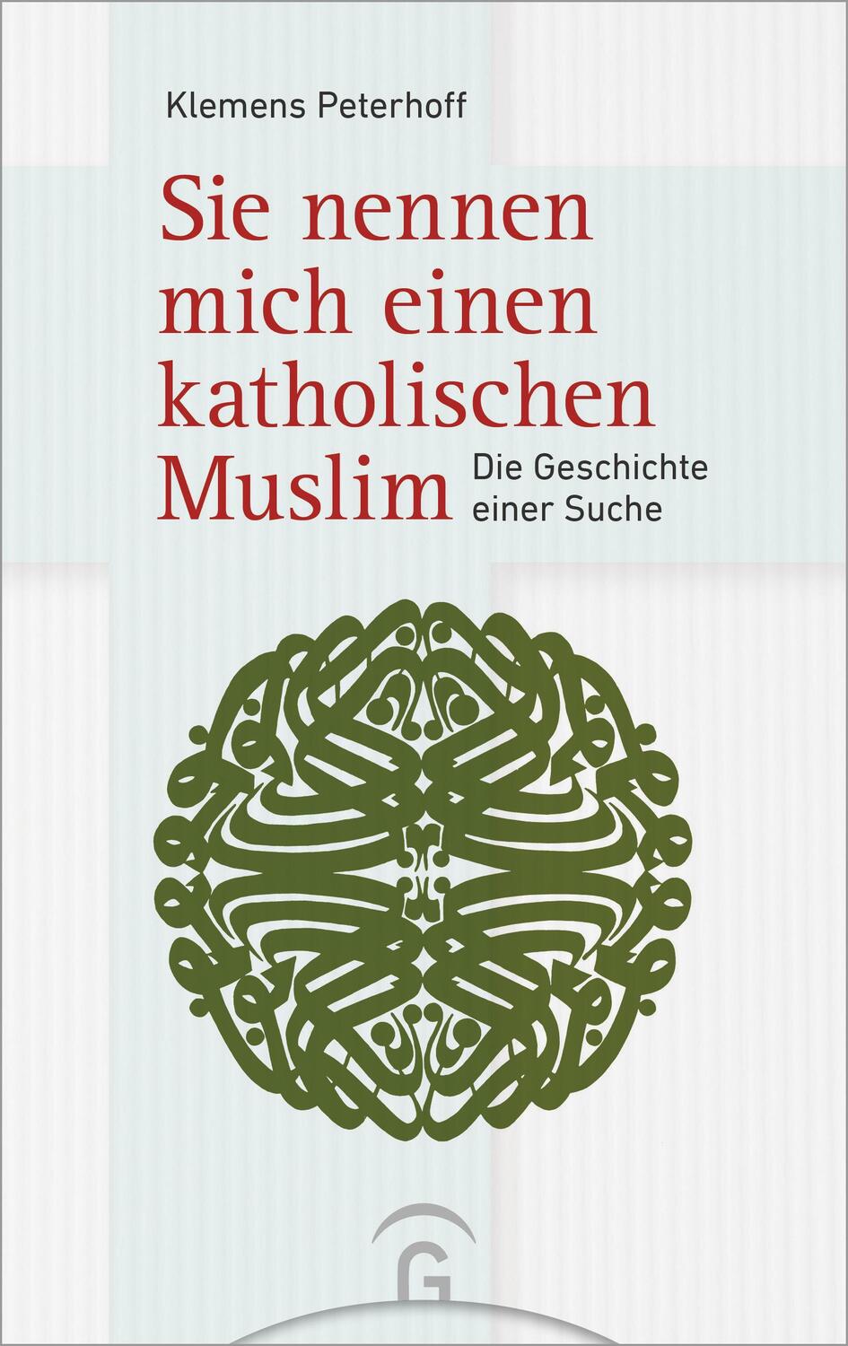 Cover: 9783579065397 | Sie nennen mich einen katholischen Muslim | Die Geschichte einer Suche