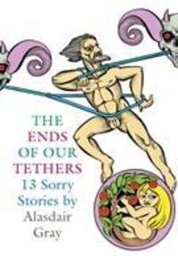 Cover: 9781841955339 | The Ends Of Our Tethers: Thirteen Sorry Stories | Alasdair Gray | Buch