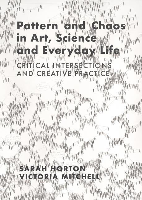 Cover: 9781789387803 | Pattern and Chaos in Art, Science and Everyday Life | Horton (u. a.)
