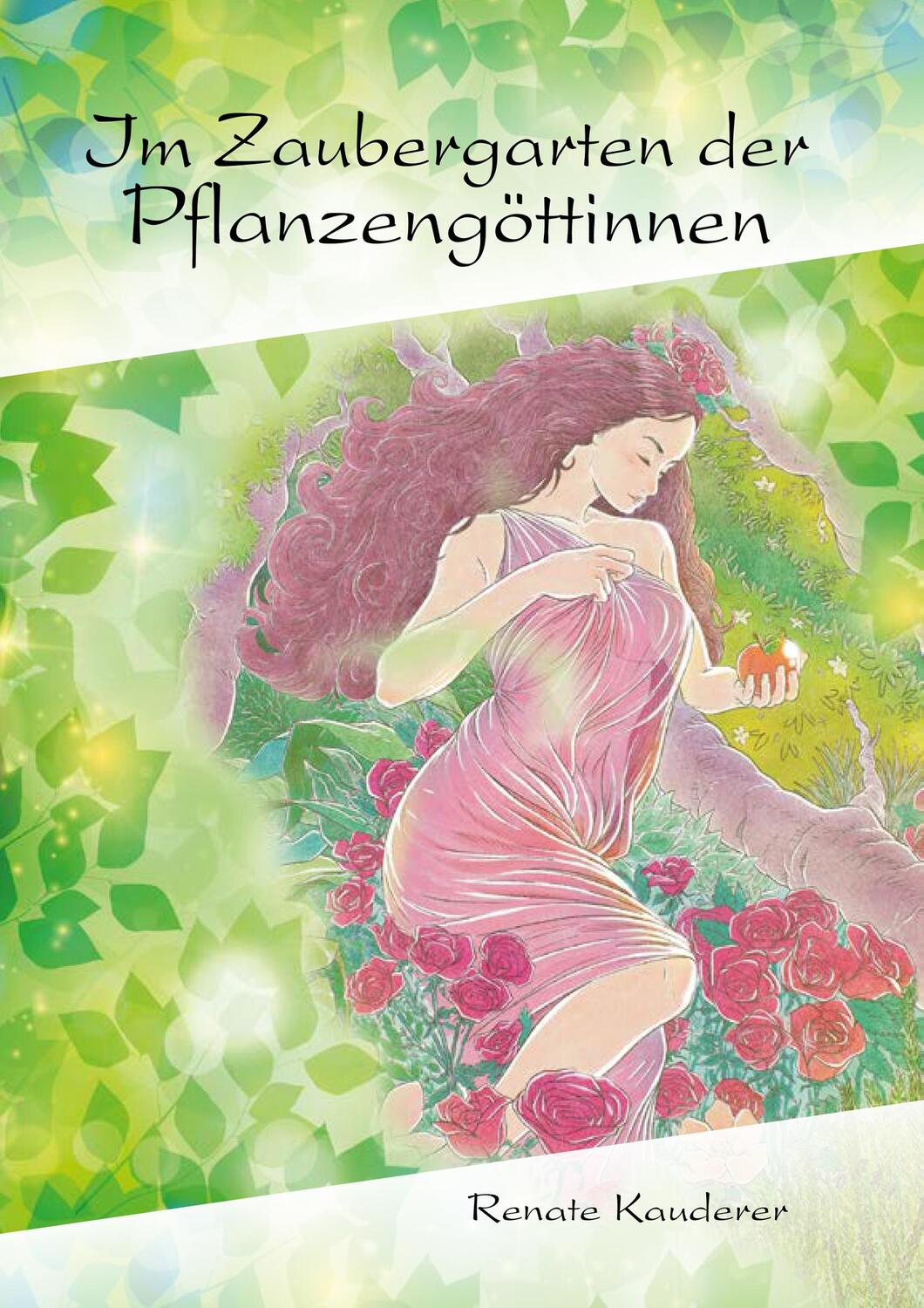 Cover: 9783903163218 | Im Zaubergarten der Pflanzengöttinnen | Renate Kauderer | Taschenbuch