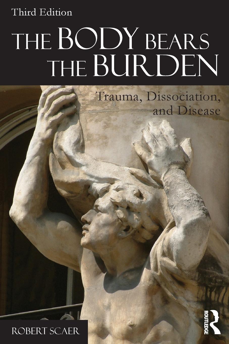 Cover: 9780415641524 | The Body Bears the Burden | Trauma, Dissociation, and Disease | Scaer