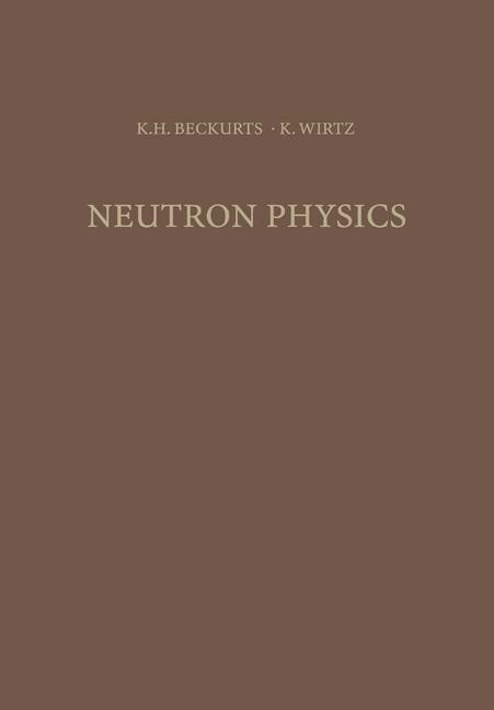 Cover: 9783642876165 | Neutron Physics | Karl-Heinrich Beckurts (u. a.) | Taschenbuch | x