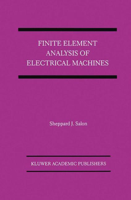 Cover: 9781461359968 | Finite Element Analysis of Electrical Machines | Sheppard J. Salon