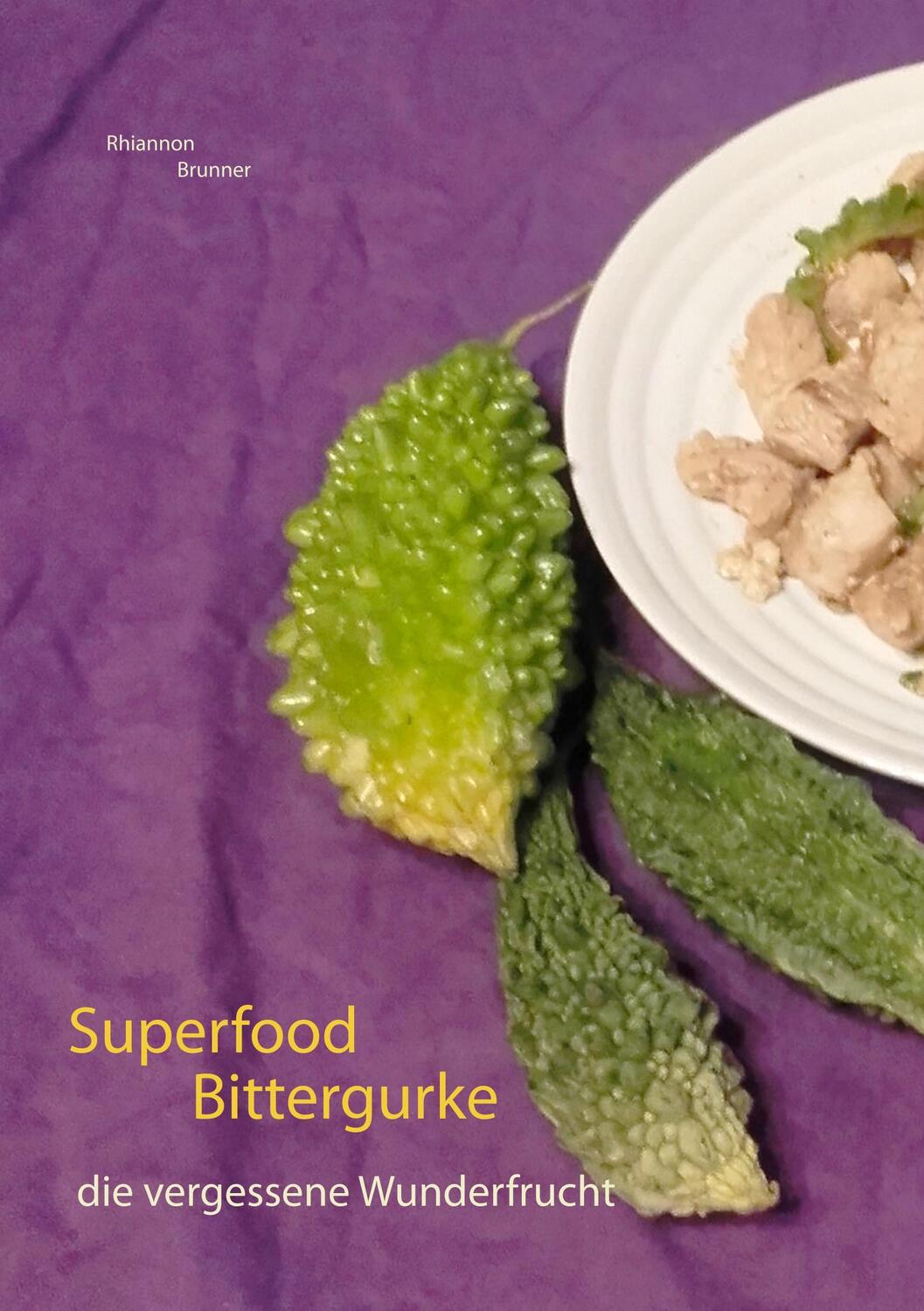 Cover: 9783752891737 | Superfood Bittergurke | Die vergessene Wunderfrucht | Rhiannon Brunner