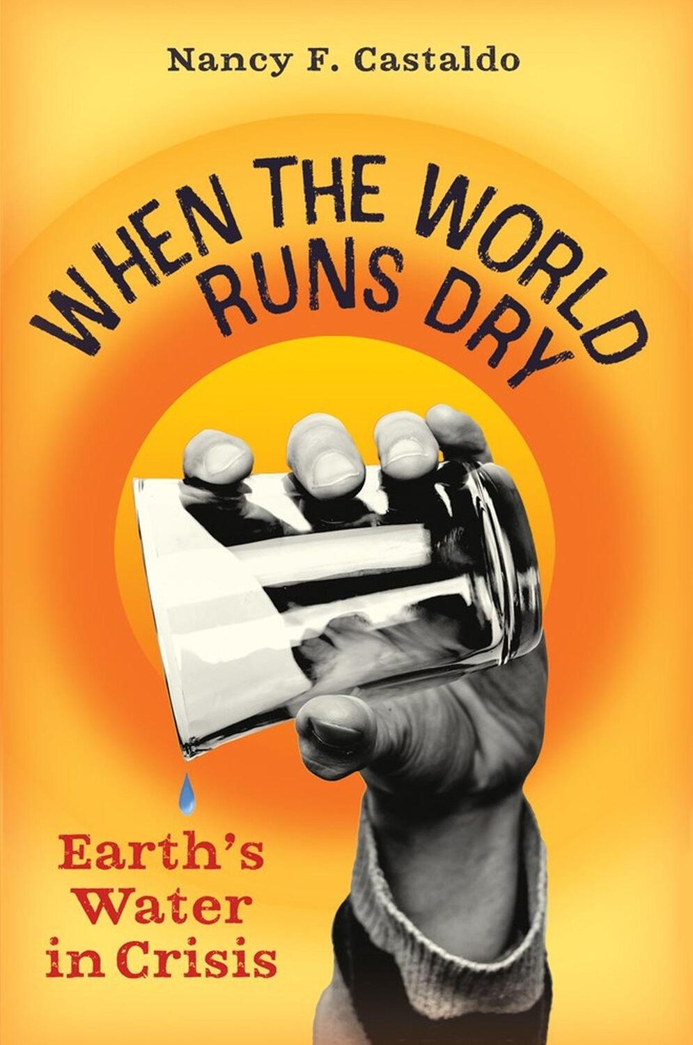 Cover: 9781616209711 | When the World Runs Dry | Earth's Water in Crisis | Nancy F Castaldo