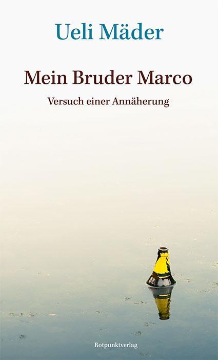 Cover: 9783039730216 | Mein Bruder Marco | Eine Annäherung | Ueli Mäder | Buch | 192 S.