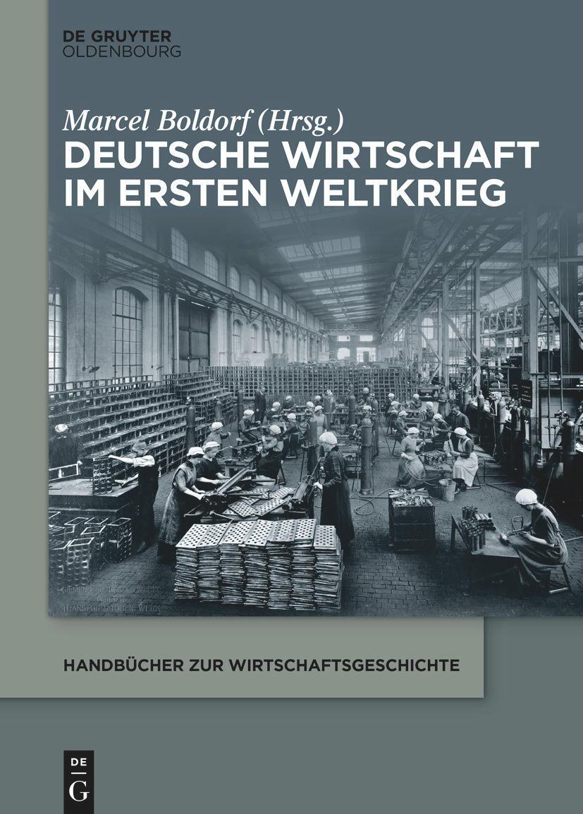 Cover: 9783110991475 | Deutsche Wirtschaft im Ersten Weltkrieg | Marcel Boldorf | Taschenbuch