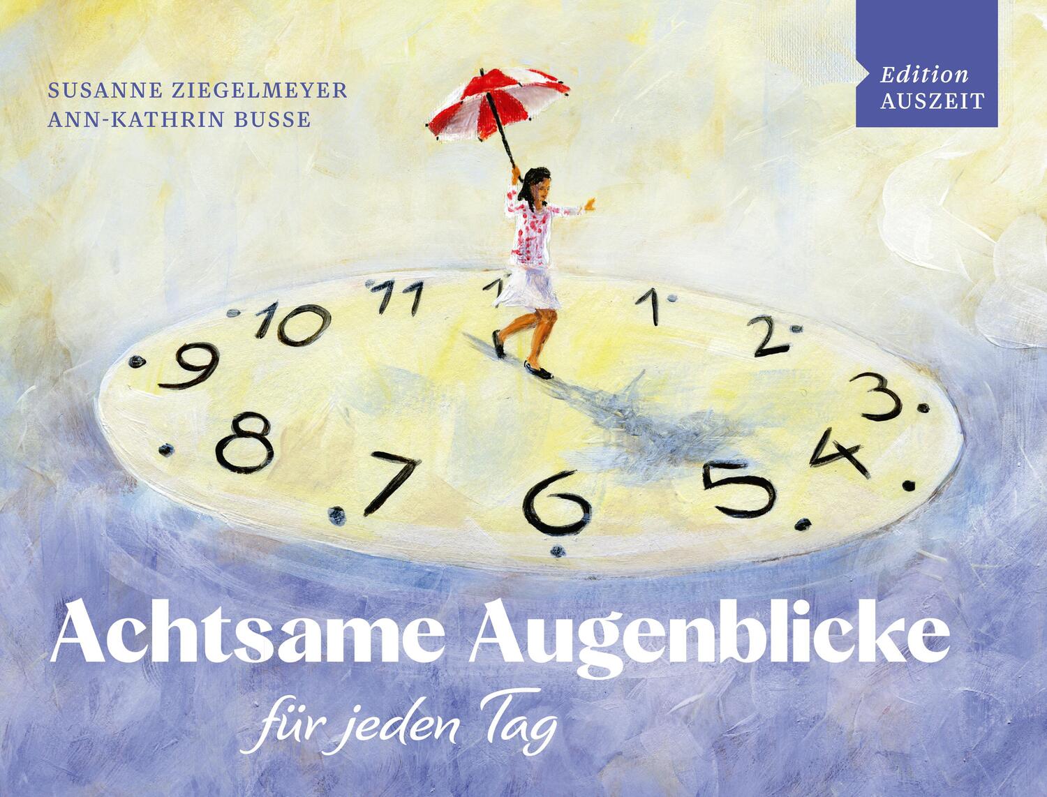 Cover: 9783963082016 | Achtsame Augenblicke für jeden Tag | Susanne Ziegelmeyer | Taschenbuch