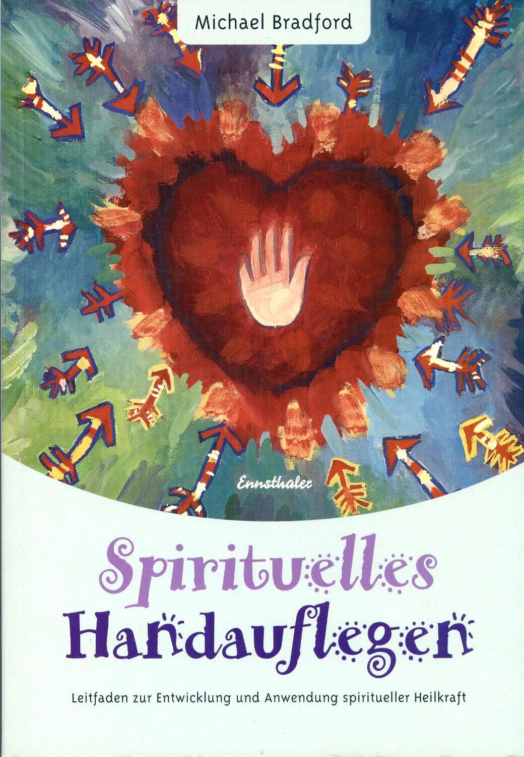Cover: 9783850684989 | Spirituelles Handauflegen | Michael Bradford | Taschenbuch | Deutsch