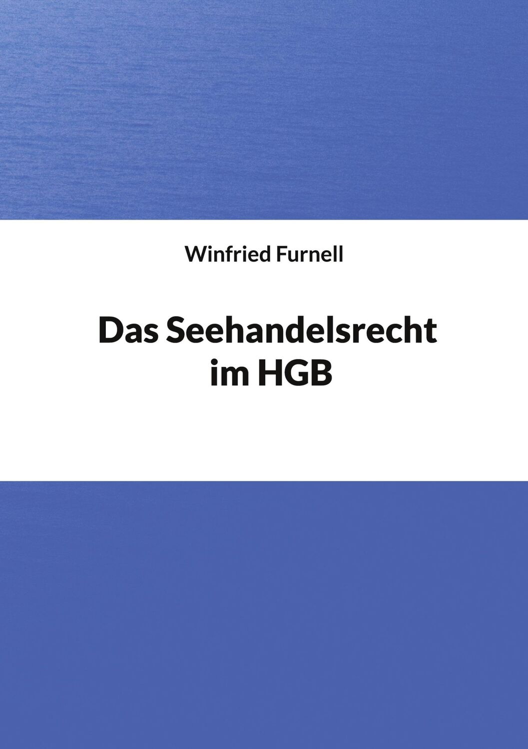 Cover: 9783754374887 | Das Seehandelsrecht im HGB | Winfried Furnell | Taschenbuch | 268 S.