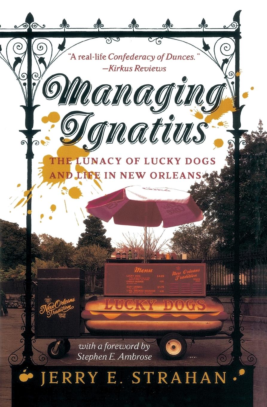 Cover: 9780767903240 | Managing Ignatius | The Lunacy of Lucky Dogs and Life in New Orleans