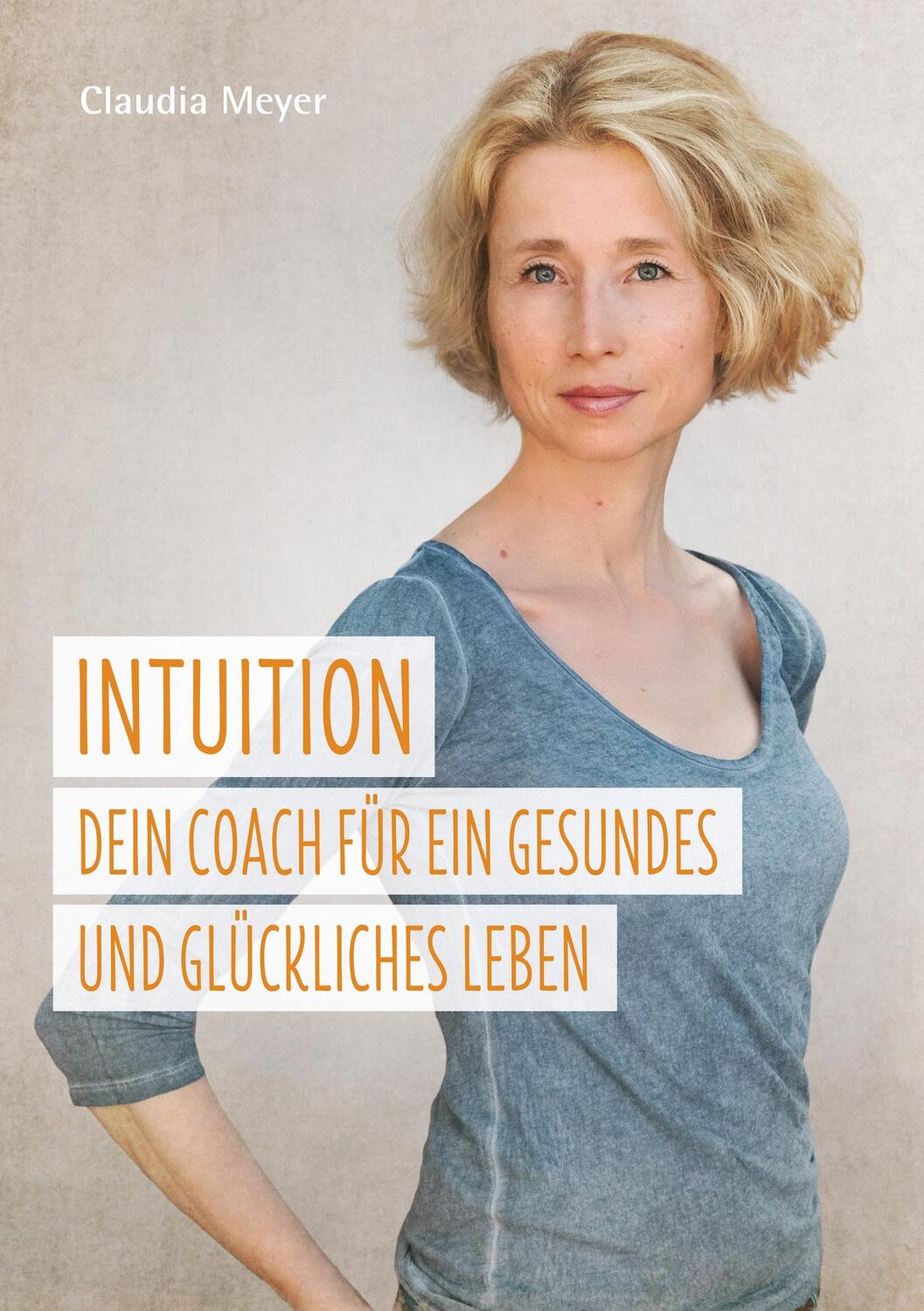 Cover: 9783743974630 | Intuition ¿ Dein Coach für ein gesundes und glückliches Leben | Meyer