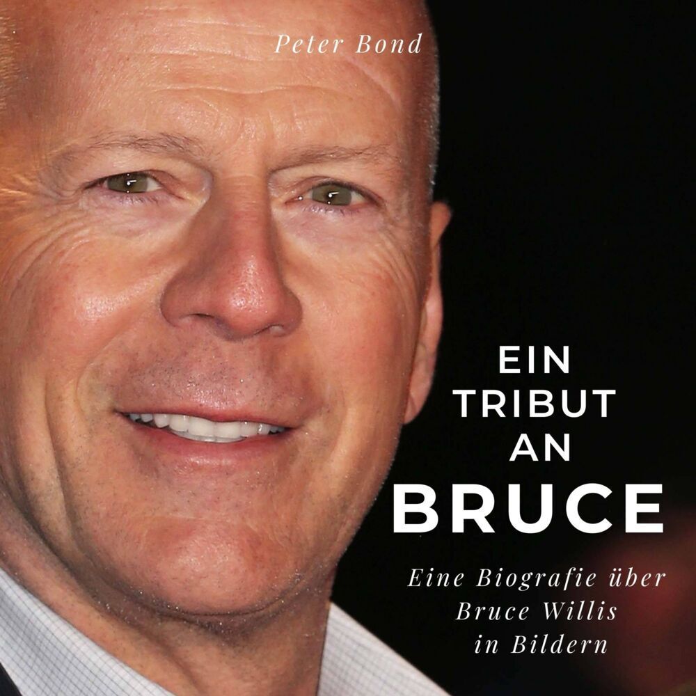 Cover: 9783750517905 | Ein Tribut an Bruce | Eine Biografie über Bruce Willis in Bildern