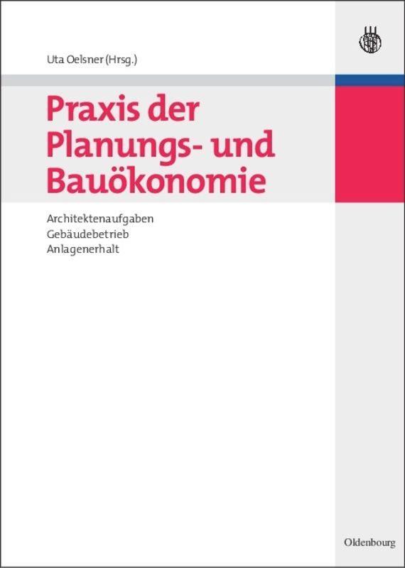 Cover: 9783486589658 | Praxis der Planungs- und Bauökonomie | Uta Oelsner | Buch | ISSN | XX