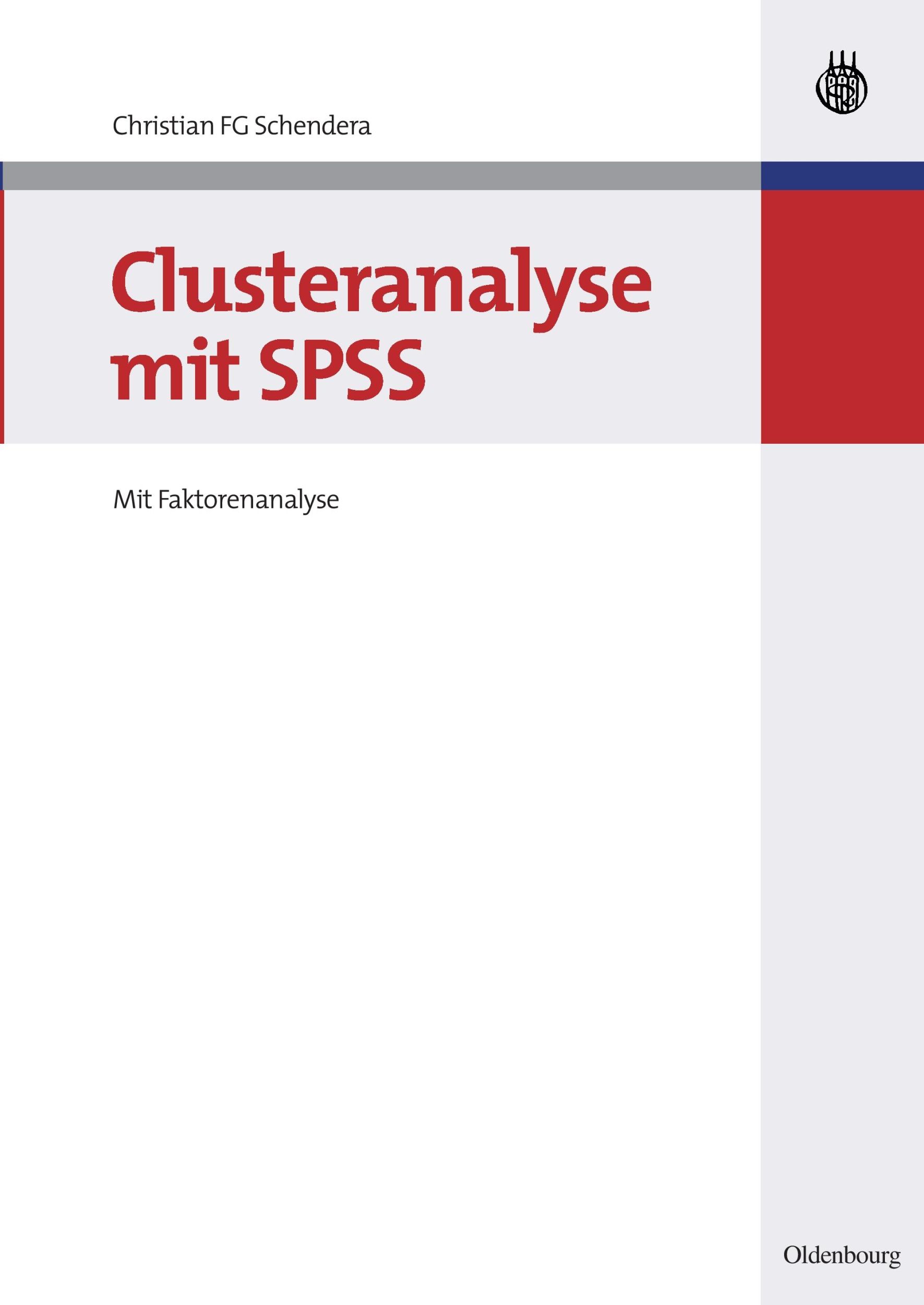 Cover: 9783486586916 | Clusteranalyse mit SPSS | Mit Faktorenanalyse | Christian Fg Schendera