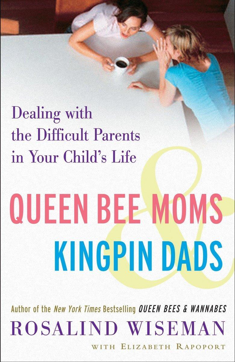 Cover: 9781400083015 | Queen Bee Moms &amp; Kingpin Dads: Dealing with the Difficult Parents...
