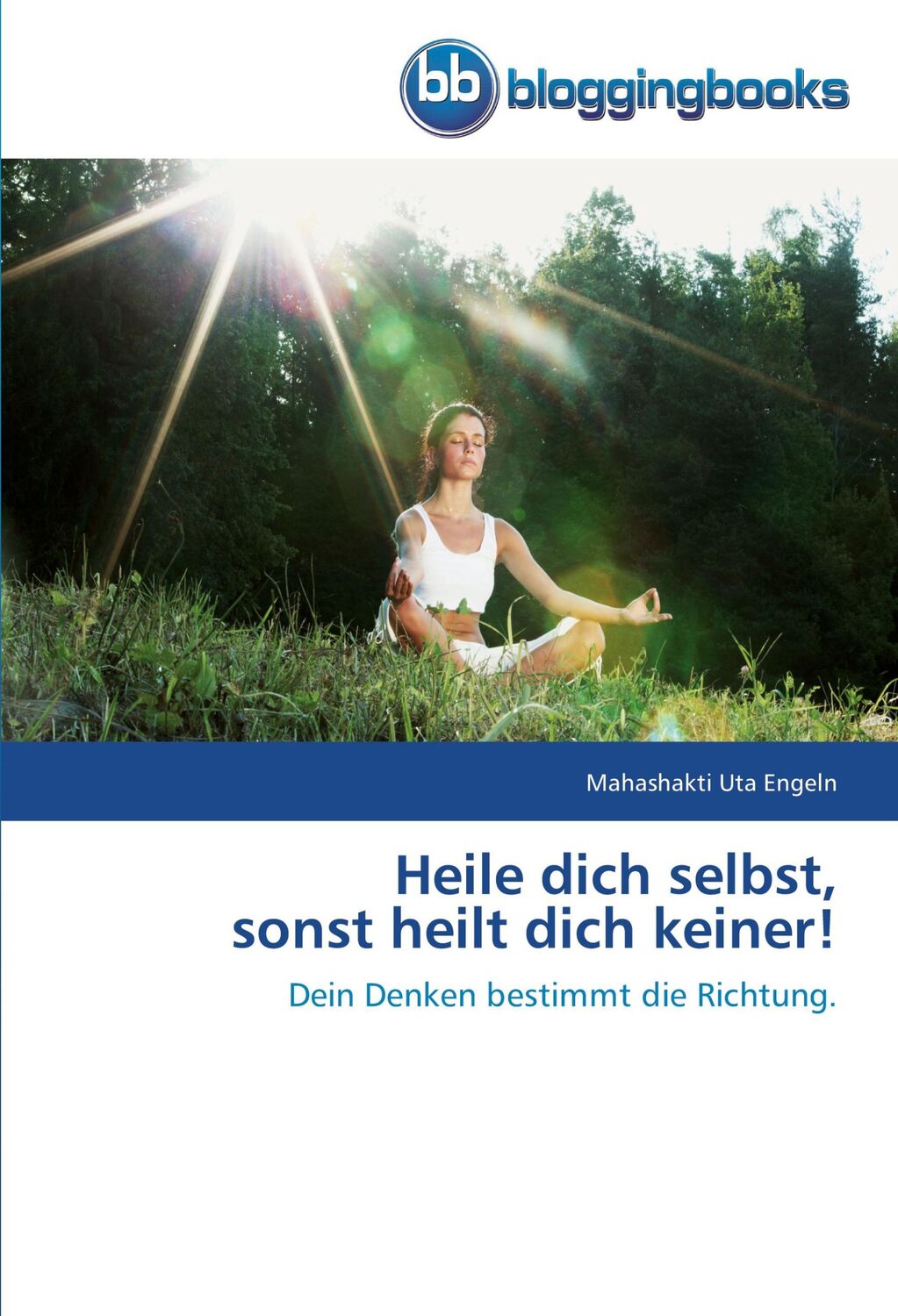 Cover: 9783841770875 | Heile dich selbst, sonst heilt dich keiner! | Mahashakti Uta Engeln