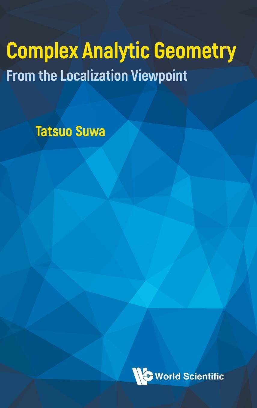 Cover: 9789814374705 | Complex Analytic Geometry | From the Localization Viewpoint | Suwa