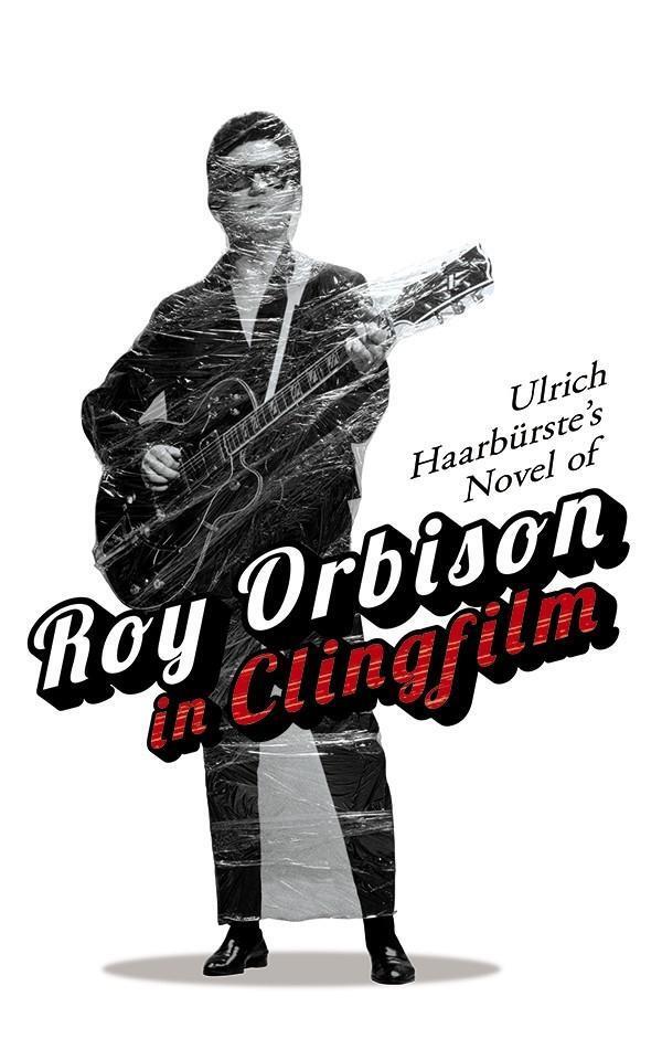 Cover: 9780486834672 | Ulrich HaarbuRste's Novel of Roy Orbison in Clingfilm | Haarburste