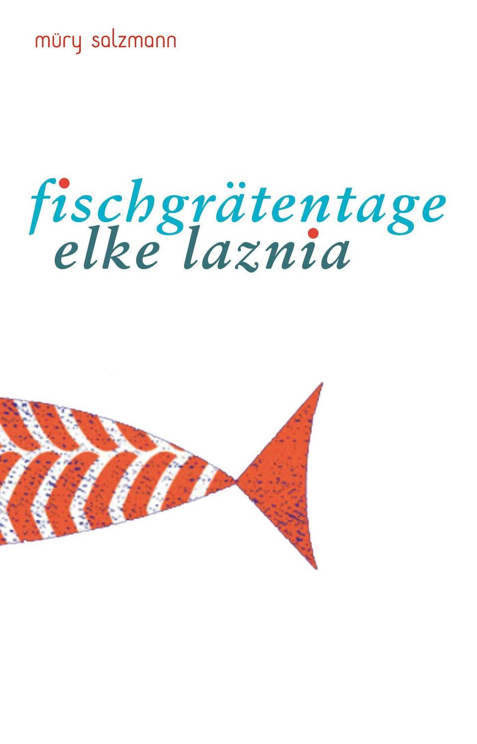 Cover: 9783990142561 | Fischgrätentage | Elke Laznia | Buch | 100 S. | Deutsch | 2024
