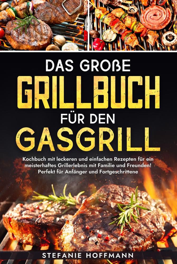 Cover: 9783759263582 | Das große Grillbuch für den Gasgrill | Stefanie Hoffmann | Buch | 2024