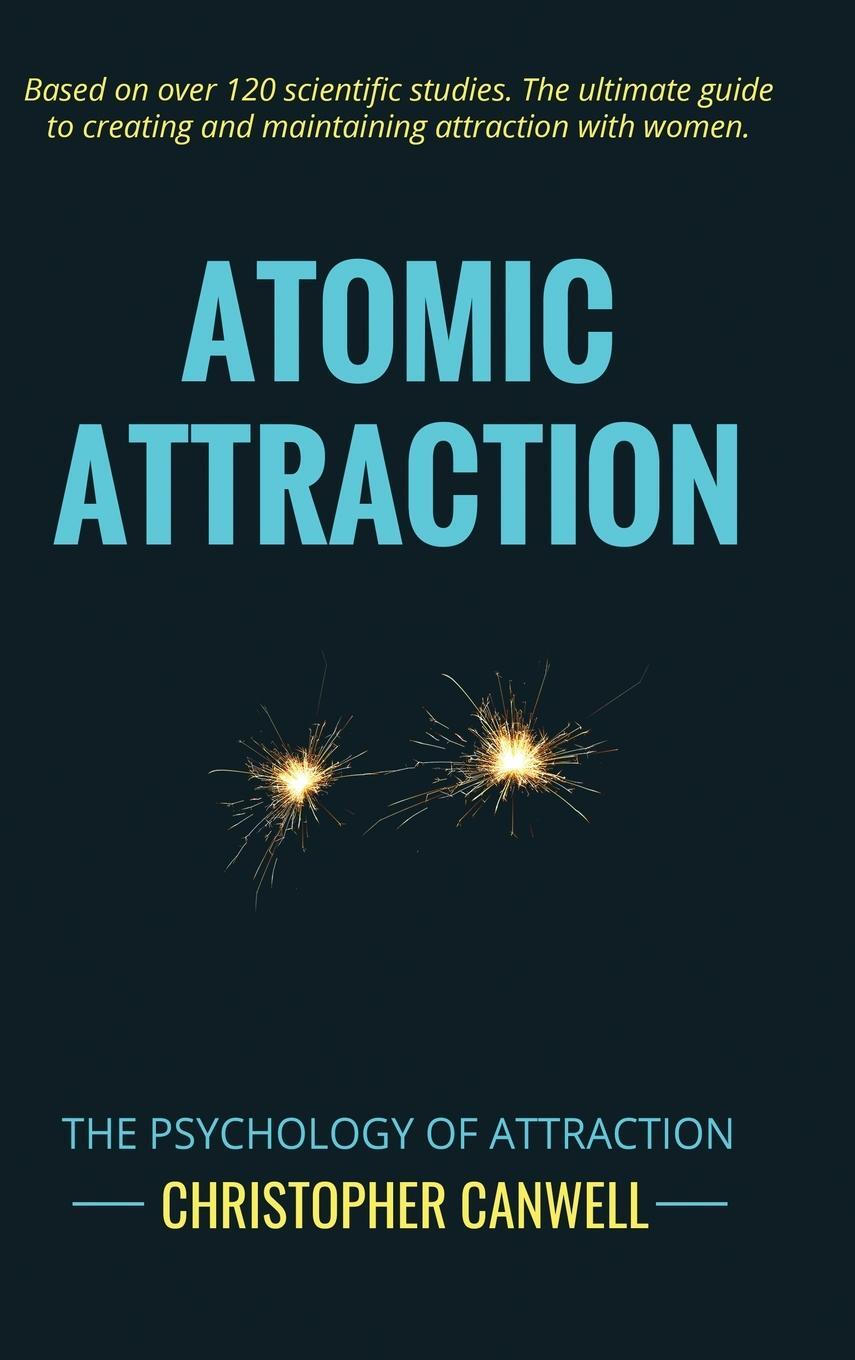 Cover: 9781999872267 | Atomic Attraction | The Psychology of Attraction | Christopher Canwell