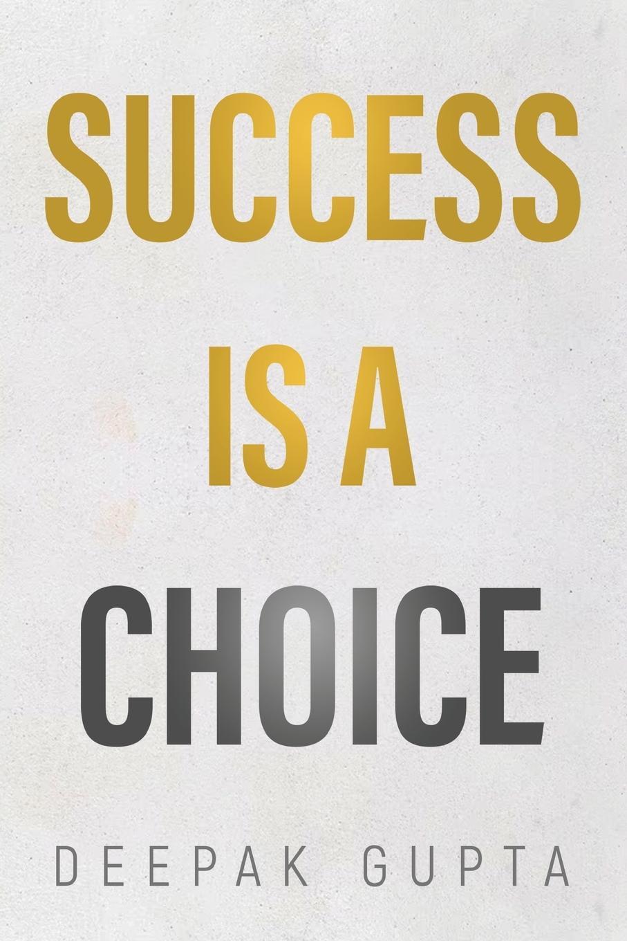 Cover: 9781804395639 | Success is a Choice | Deepak Gupta | Taschenbuch | Paperback | 2024
