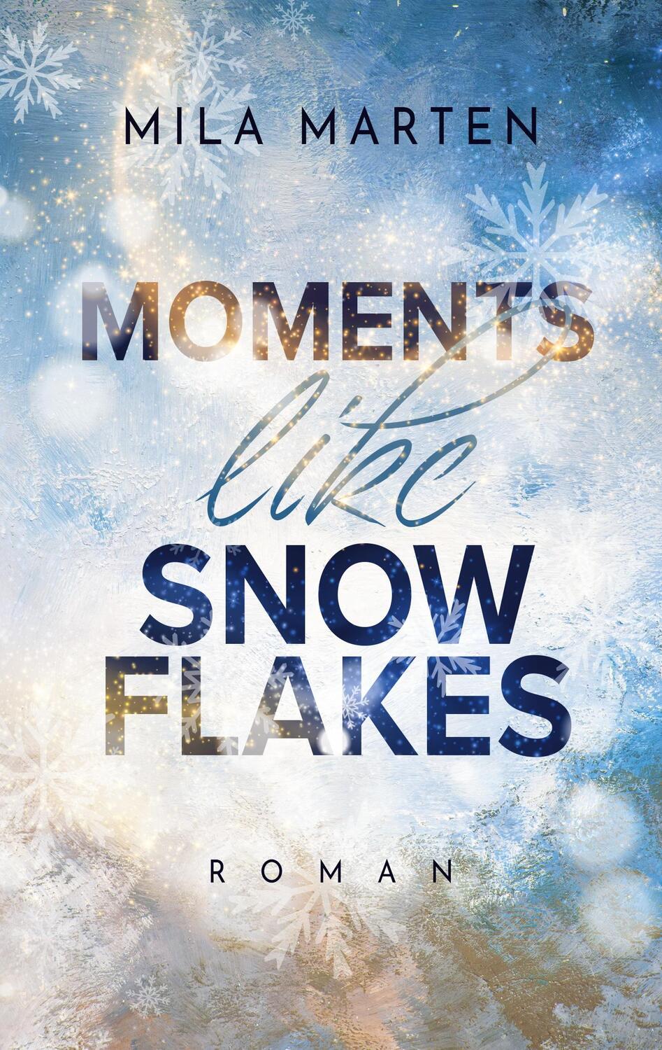 Cover: 9783755786399 | Moments like Snowflakes | Mila Marten | Taschenbuch | Books on Demand