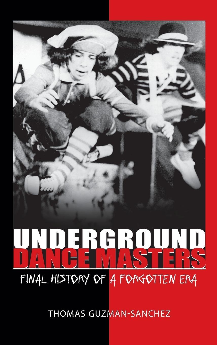 Cover: 9780313386923 | Underground Dance Masters | Final History of a Forgotten Era | Buch