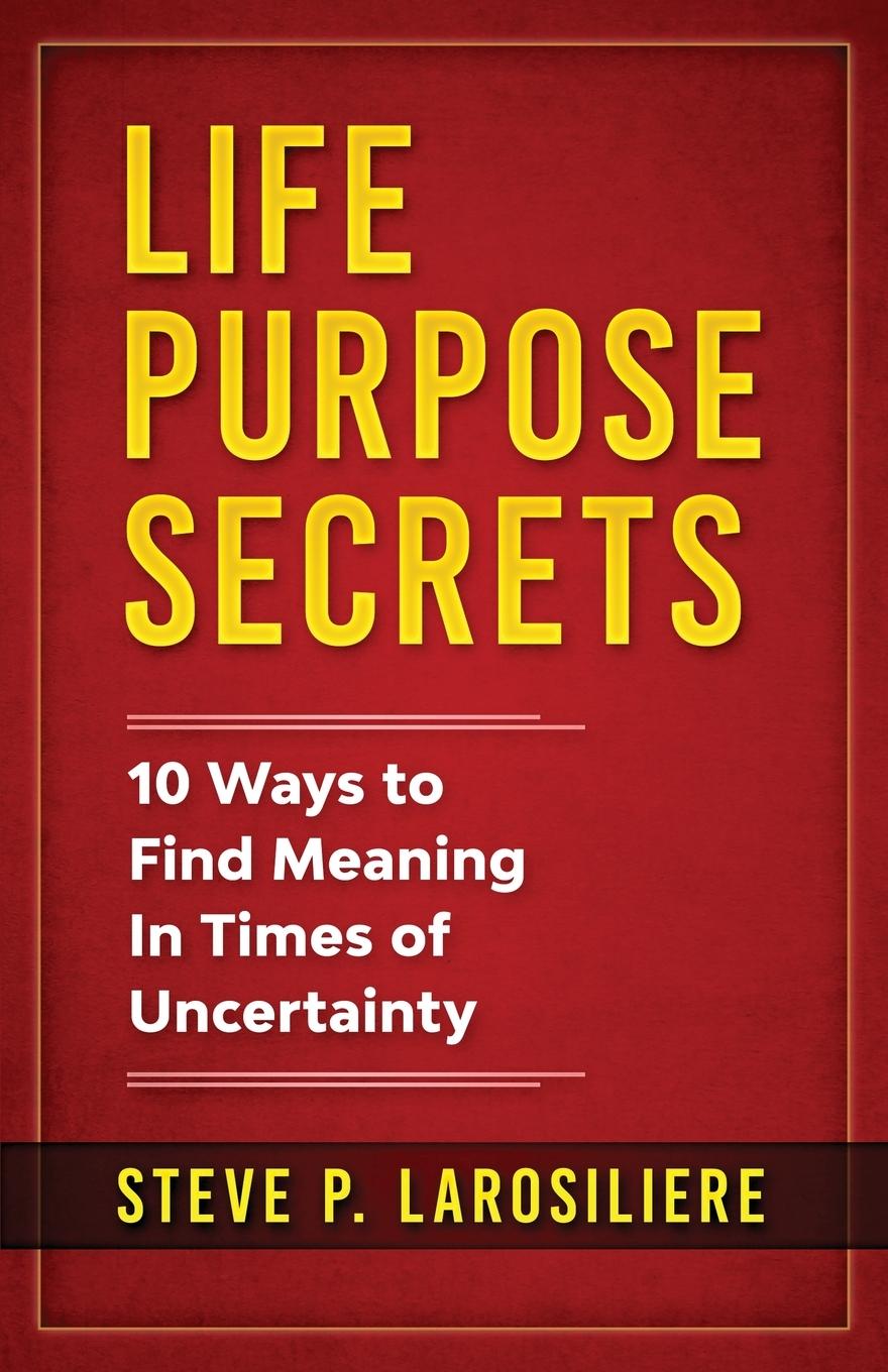 Cover: 9781735618906 | Life Purpose Secrets | 10 Ways to Find Meaning In Times of Uncertainty