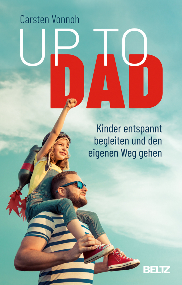 Cover: 9783407866578 | Up to Dad | Kinder entspannt begleiten und den eigenen Weg gehen