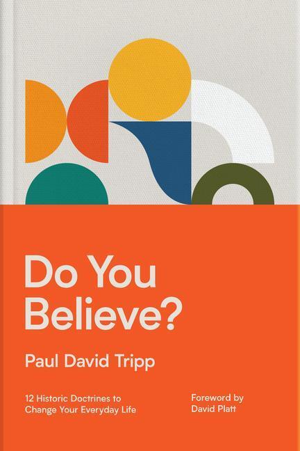 Cover: 9781433567711 | Do You Believe? | 12 Historic Doctrines to Change Your Everyday Life