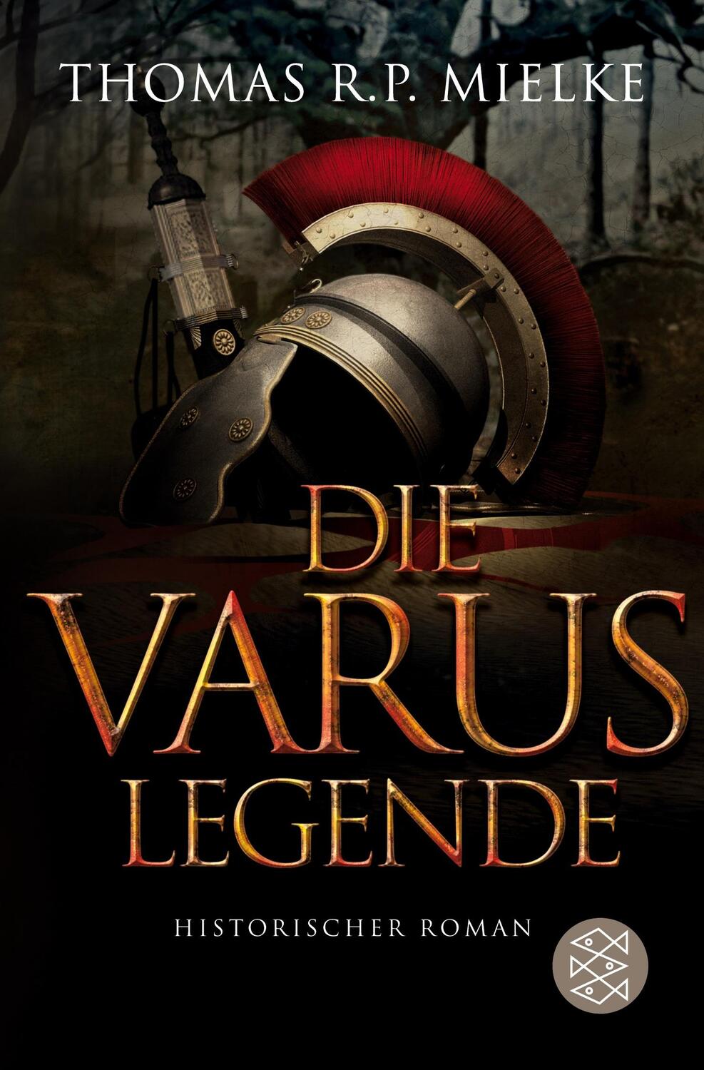 Cover: 9783596176007 | Die Varus-Legende | Historischer Roman | Thomas R. P. Mielke | Buch