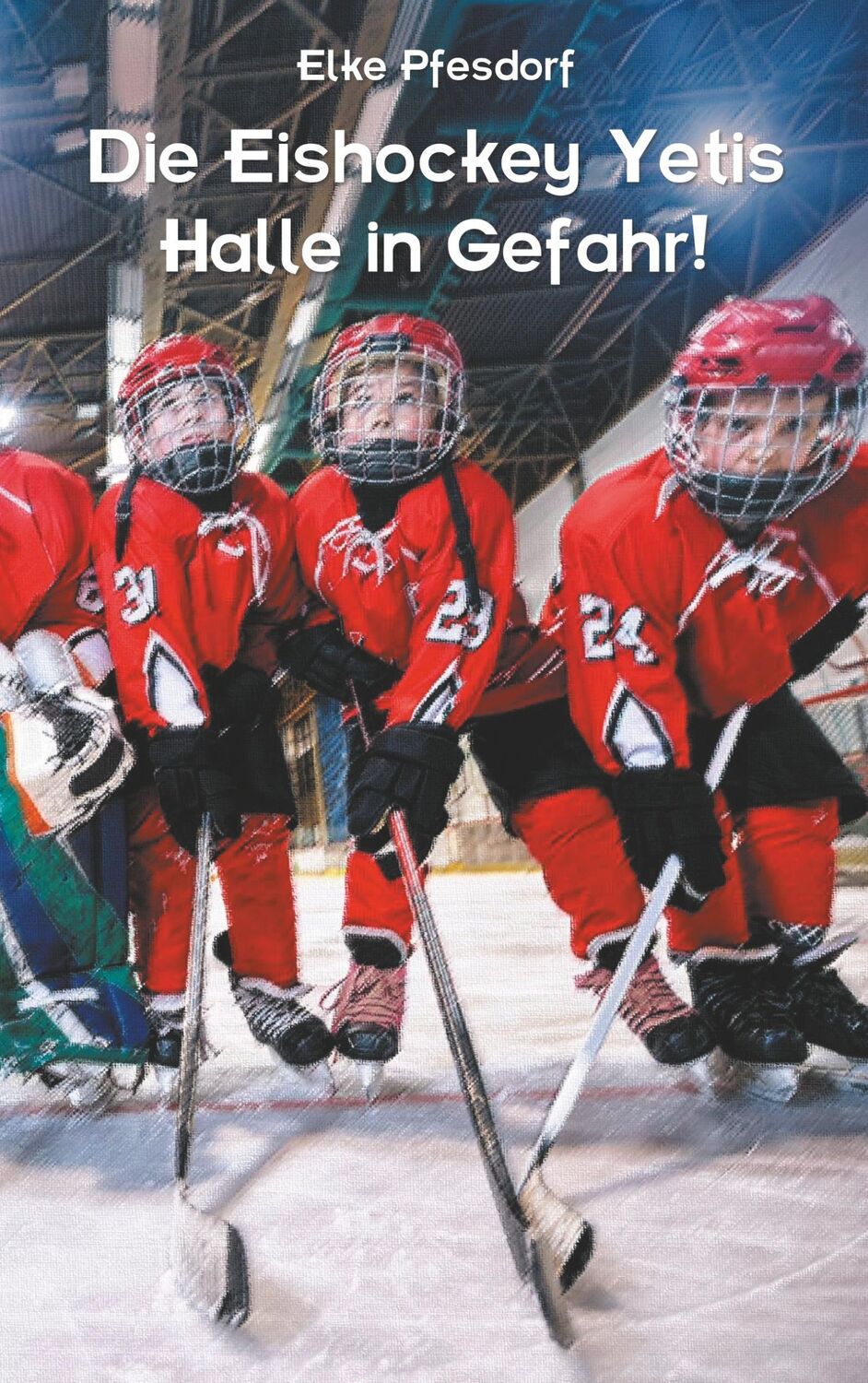 Cover: 9783750418103 | Die Eishockey Yetis: Halle in Gefahr! | Elke Pfesdorf | Taschenbuch