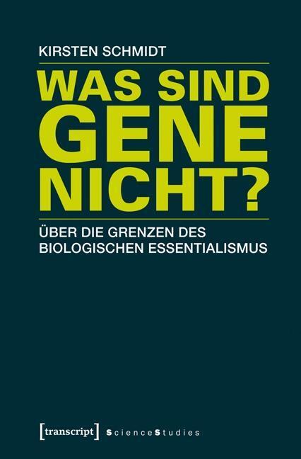 Cover: 9783837625837 | Was sind Gene nicht? | Kirsten Schmidt | Taschenbuch | 348 S. | 2013
