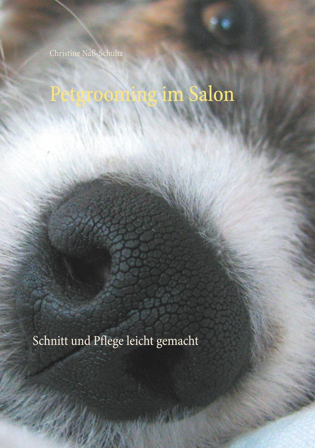 Cover: 9783751983914 | Petgrooming im Salon | Schnitt und Pflege leicht gemacht | Naß-Schultz