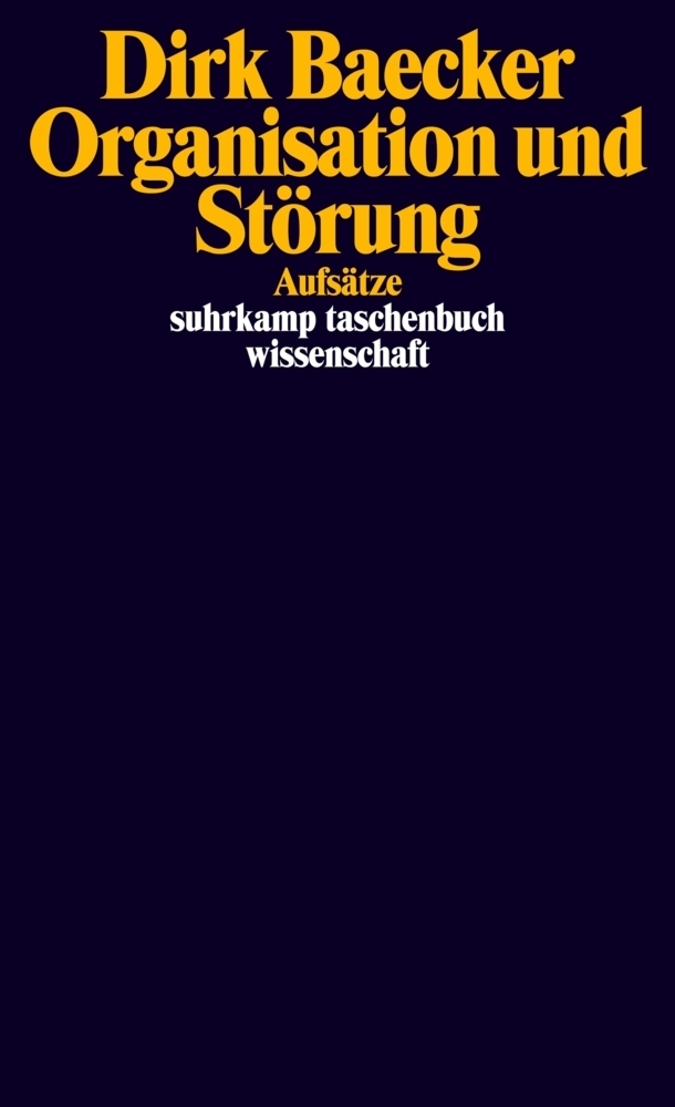 Cover: 9783518296127 | Organisation und Störung | Aufsätze | Dirk Baecker | Taschenbuch