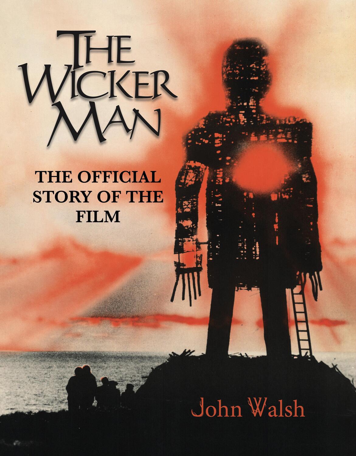 Cover: 9781803365084 | The Wicker Man: The Official Story of the Film | John Walsh | Buch