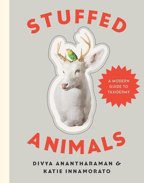 Cover: 9781581573329 | Stuffed Animals | A Modern Guide to Taxidermy | Anantharaman (u. a.)