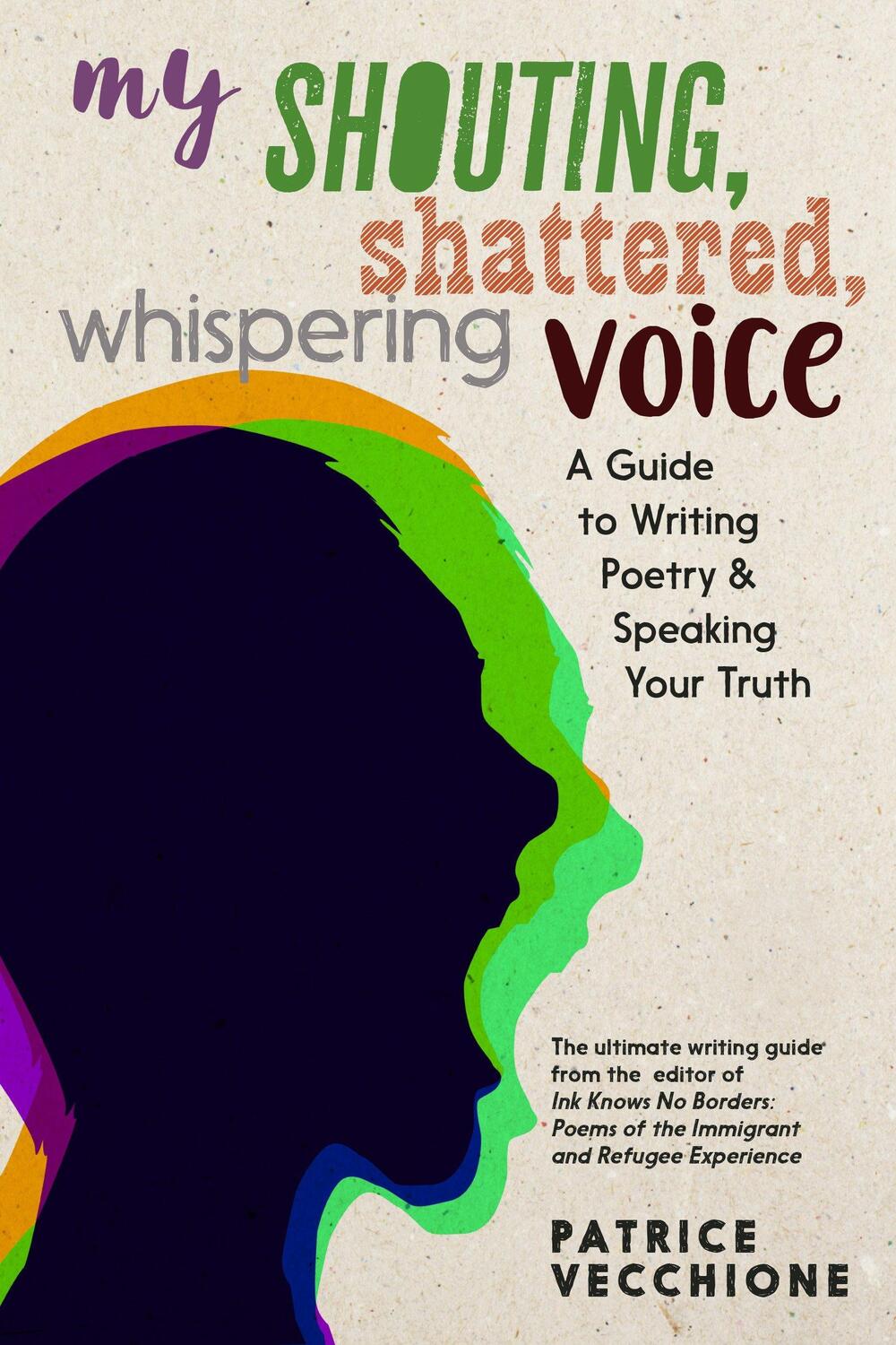 Cover: 9781609809850 | My Shouting, Shattered, Whispering Voice: A Guide to Writing Poetry...