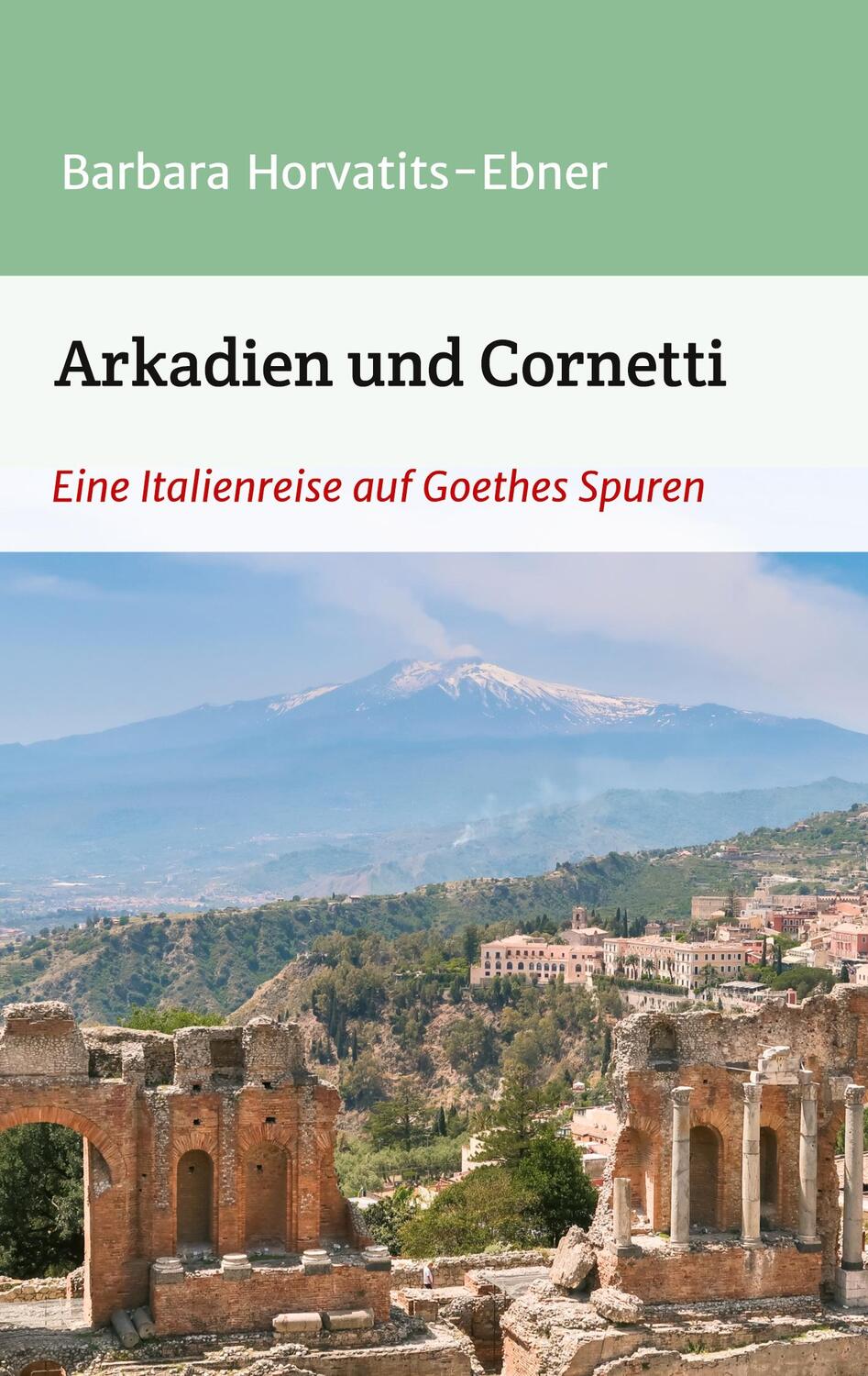Cover: 9783347123564 | Arkadien und Cornetti | Eine Italienreise auf Goethes Spuren | Buch