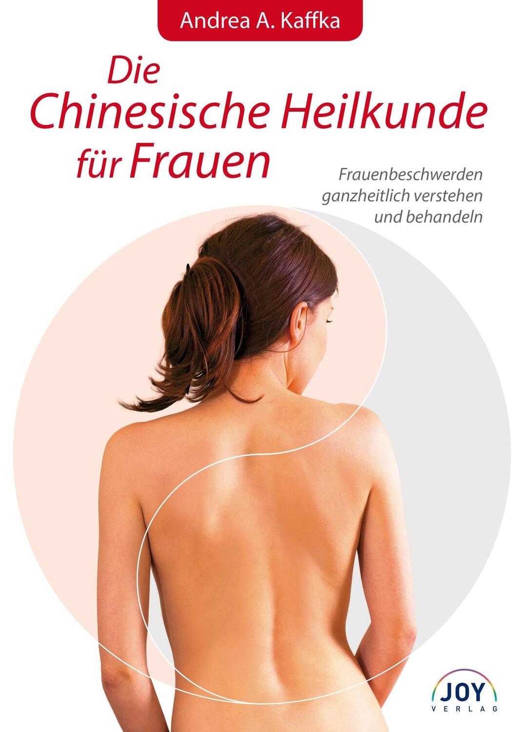 Cover: 9783928554831 | Die Chinesische Heilkunde für Frauen | Andrea A. Kaffka | Taschenbuch