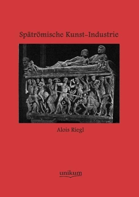 Cover: 9783845720067 | Spätrömische Kunst-Industrie | Alois Riegl | Taschenbuch | Paperback