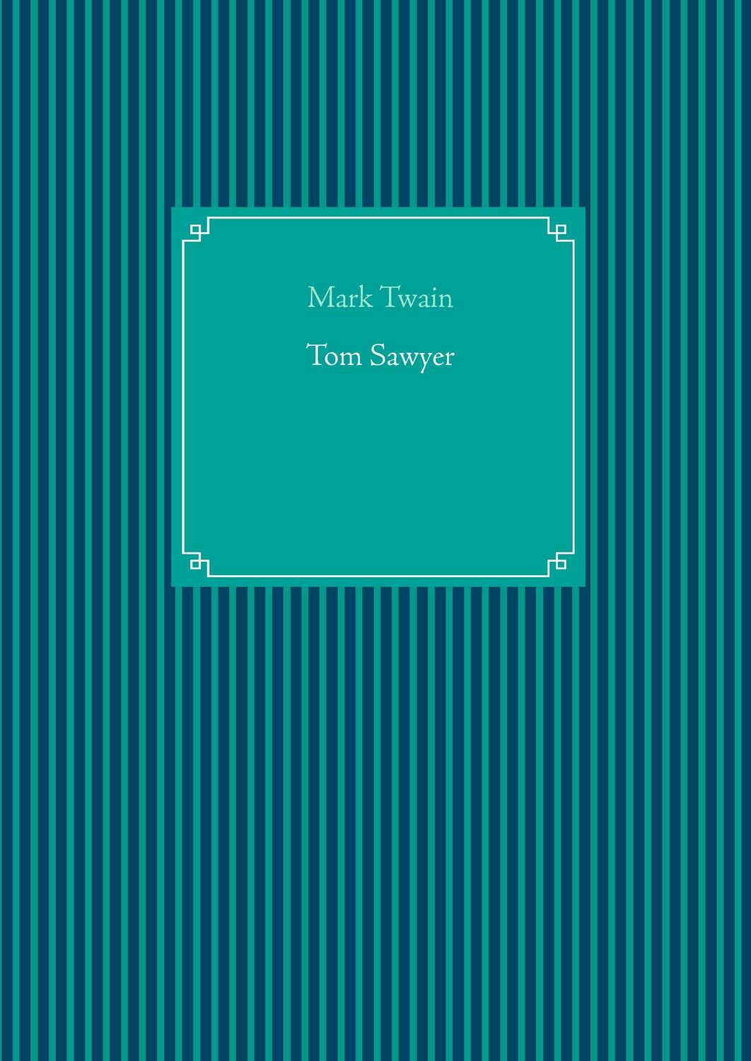 Cover: 9783735732781 | Tom Sawyer | Mark Twain | Buch | HC runder Rücken mit Schutzumschlag