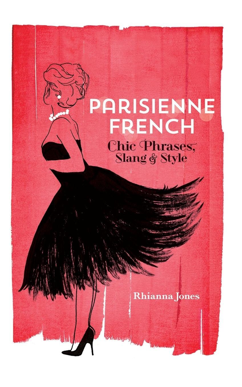 Cover: 9781646041671 | Parisienne French | Chic Phrases, Slang and Style | Rhianna Jones