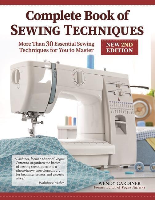 Cover: 9781947163911 | Complete Book of Sewing Techniques, New 2nd Edition | Wendy Gardiner